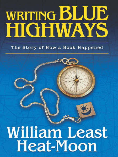 Writing BLUE HIGHWAYS by William Least Heat-Moon Eba8add37f91df57cc8a18f25ab8a671