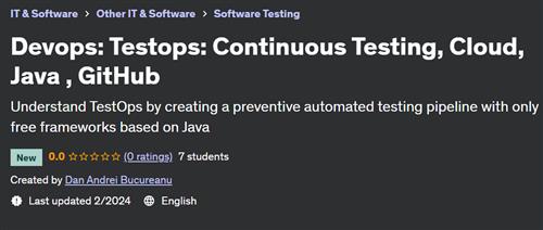 Devops Testops – Continuous Testing, Cloud, Java , GitHub