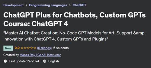 ChatGPT Plus for Chatbots, Custom GPTs Course ChatGPT 4
