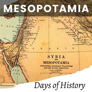 Mesopotamia: A Comprehensive History, From Ancient Empires to World Powers [Audiobook]