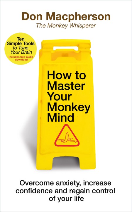 How to Master Your Monkey Mind by Don Macpherson