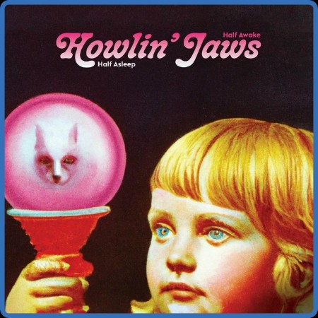 Howlin' Jaws - Half Asleep Half Awe 2023