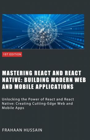 Mastering React and React Native: Building Modern Web and Mobile Applications