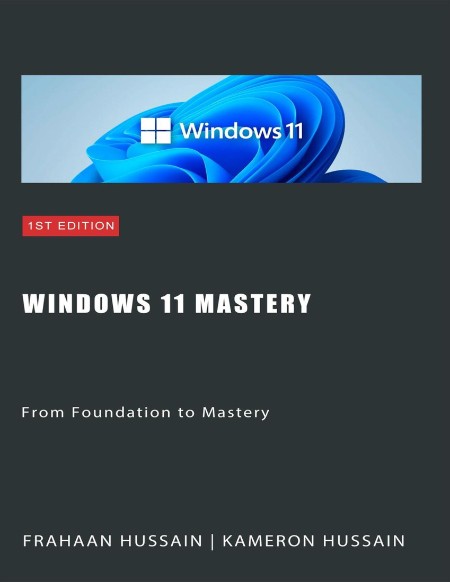 Windows 11 Mastery by Kameron Hussain