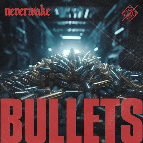 NeverWake - Bullets (Single) (2024)