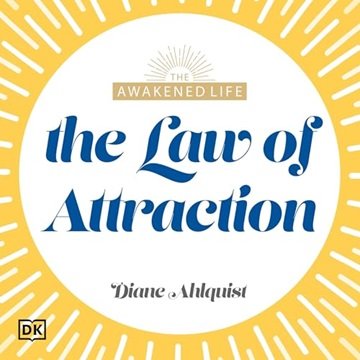 The Awakened Life The Law of Attraction: Have the Abundant Life You Were Meant to Have [Audiobook]
