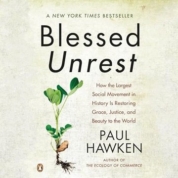 Blessed Unrest: How the Largest Social Movement in History Is Restoring Grace, Justice, and Beaut...