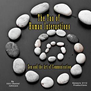 The Tao of Human Interactions: Zen and the Art of Communication [Audiobook]