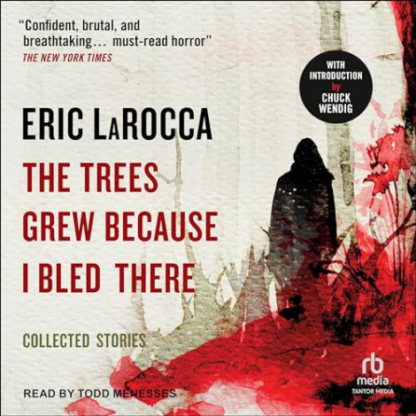 Eric Larocca - The Trees Grew Because I Bled There