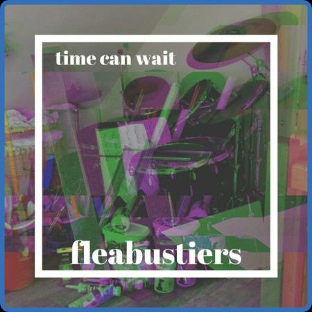 Fleabustiers - Time Can Wait 2024