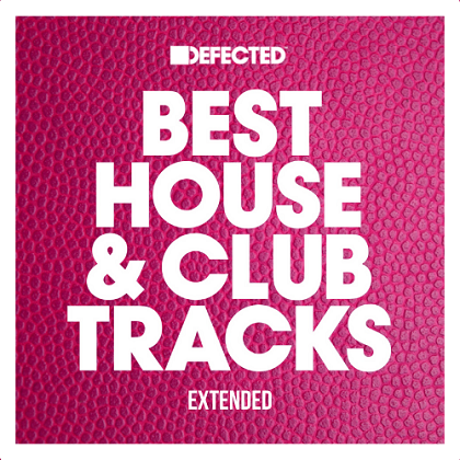 DEFECTED BEST HOUSE & CLUB TRACKS EXTENDED [2024]