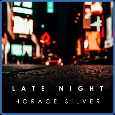 Horace Silver - Late Night Horace Silver (2024)