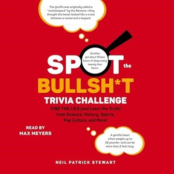 Spot the Bullsh*t Trivia Challenge: Find the Lies (and Learn the Truth) from Science, History, Sp...