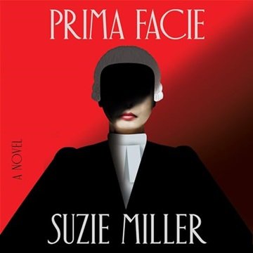 Prima Facie: A Novel [Audiobook]
