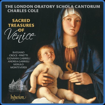 London Oratory Schola Cantorum - Sacred Treasures Of Venice: Motets From The Golde...