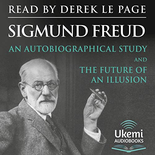 An Autobiographical Study and The Future of an Illusion by Sigmund Freud [Audiobook]