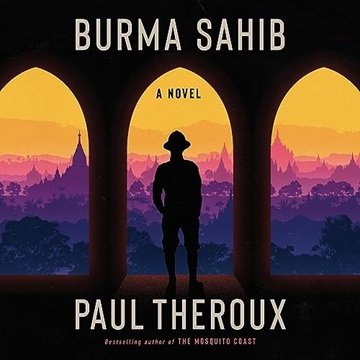 Burma Sahib: A Novel [Audiobook]