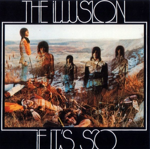 The Illusion - If It's So (1970/1991) Lossless