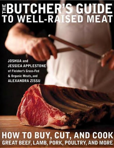 The Butcher's Guide to Well-Raised Meat by Joshua Applestone