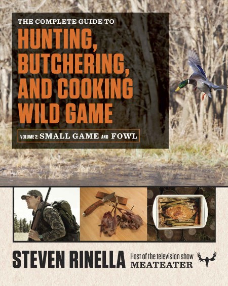 The Complete Guide to Hunting, Butchering, and Cooking Wild Game by Steven Rinella 4ac9c2fa5bdfa3bf861db7df5e23d5ed