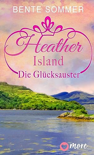 Cover: Sommer, Bente - Heather Island - Die Glücksauster