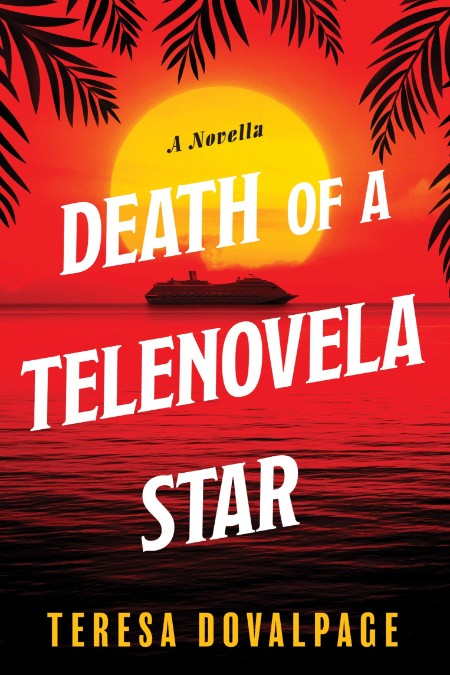 Death of a Telenovela Star (A Novella) by Teresa Dovalpage