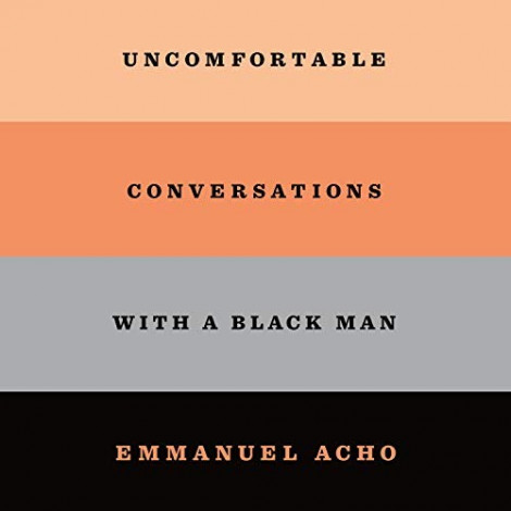 Emmanuel Acho - (2020) - Uncomfortable Conversations With A Black Man (history)