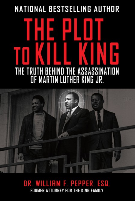 The Plot to Kill King: the Truth Behind the Assassination of Martin Luther King Jr...