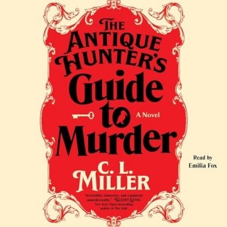 C.L. Miller - The Antique Hunter's Guide To Murder