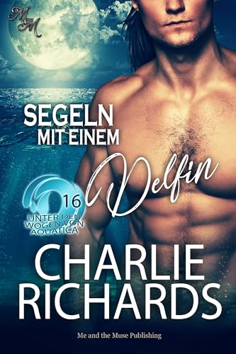 Cover: Charlie Richards - Segeln mit einem Delfin