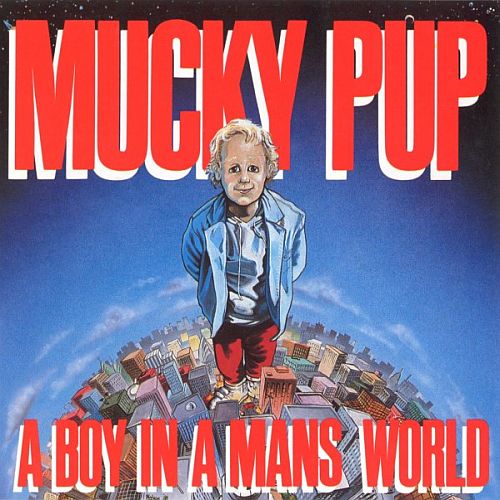 Mucky Pup - A Boy In A Man's World (1989) (LOSSLESS) 