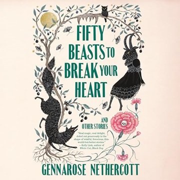 Fifty Beasts to Break Your Heart: And Other Stories [Audiobook]
