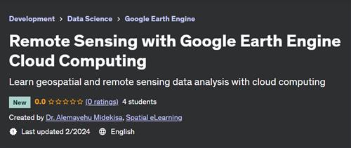 Remote Sensing with Google Earth Engine Cloud Computing