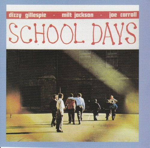 Dizzy Gillespie, Milt Jackson, Joe Carroll - School Days (1951/2000)  Lossless