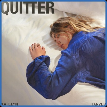 Katelyn Tarver - Quitter (2024)