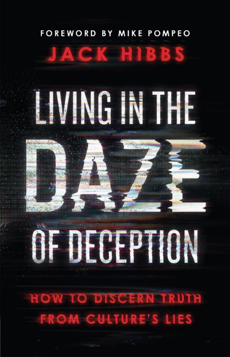 Living in the Daze of Deception by Jack Hibbs