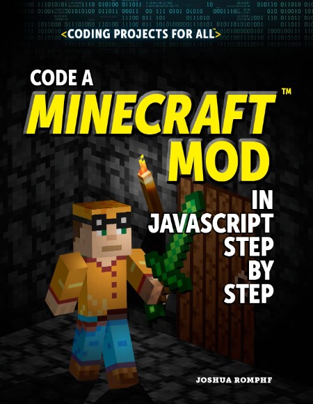 Code a Minecraft® Mod in JavaScript Step by Step by Joshua Romphf