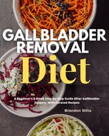 Gallbladder Removal Diet by Brandon Gilta
