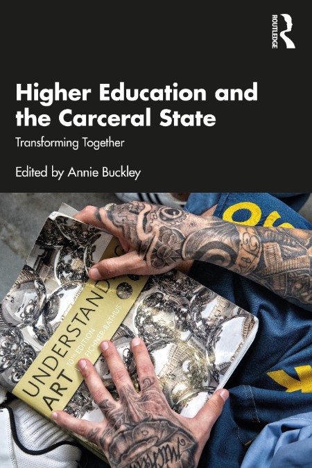 Higher Education and the Carceral State by Annie Buckley 33e499e9bd7010d0cbde73cd538fe266