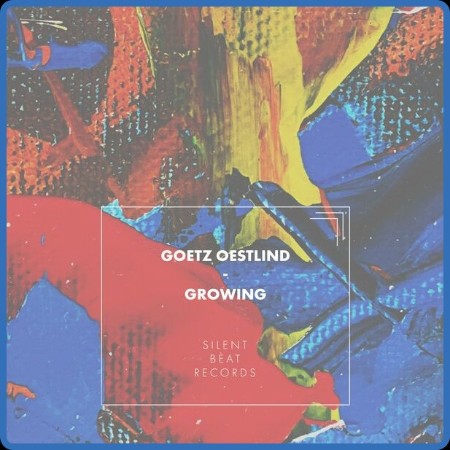 Goetz Oestlind - Growing (2024)