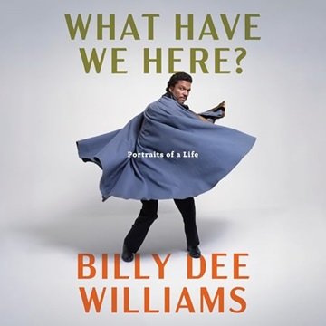What Have We Here?: Portraits of a Life [Audiobook]
