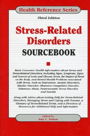 Stress-Related Disorders Sourcebook (Health Reference) 3rd Edition