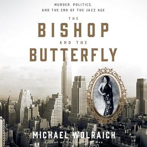 The Bishop and the Butterfly Murder, Politics, and the End of the Jazz Age [Audiobook]