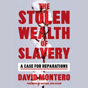 The Stolen Wealth of Slavery A Case for Reparations [Audiobook]