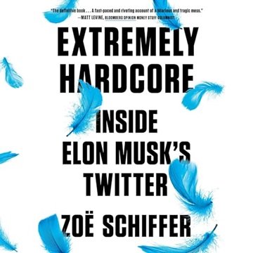 Extremely Hardcore: Inside Elon Musk's Twitter [Audiobook]