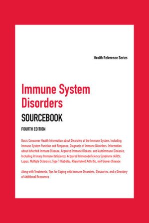 Immune System Disorders Sourcebook (Health Reference) 4th Edition