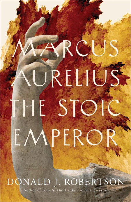 Marcus Aurelius by Donald J. Robertson