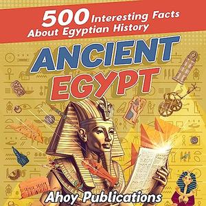 Ancient Egypt 500 Interesting Facts About Egyptian History [Audiobook]