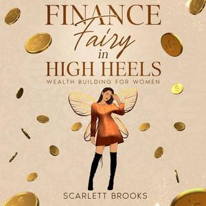 Finance Fairy in High Heels Wealth Building for Women [Audiobook]