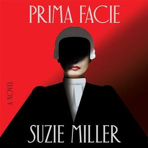 Prima Facie A Novel [Audiobook]
